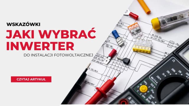 Jak dobrać inwerter do mocy paneli: 7 kluczowych zasad Jak dobrać inwerter do mocy paneli: 7 kluczowych zasad
